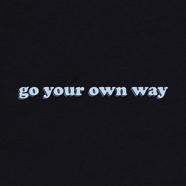 GO YOUR OWN WAY by basiastachurska